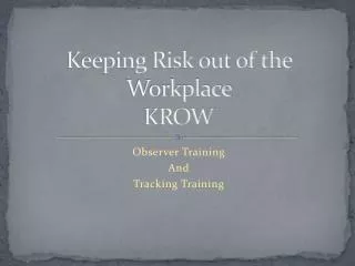 Keeping Risk out of the Workplace KROW