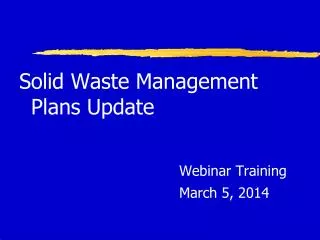 Solid Waste Management Plans Update Webinar Training March 5, 2014