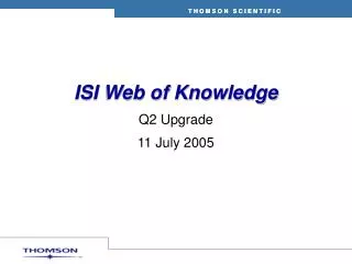 ISI Web of Knowledge Q2 Upgrade 11 July 2005