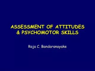 ASSESSMENT OF ATTITUDES &amp; PSYCHOMOTOR SKILLS