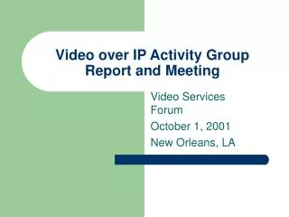 Video over IP Activity Group Report and Meeting