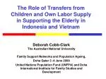 Intergenerational Transfers and Elderly Labor Supply in Indonesia and Vietnam - slide 1