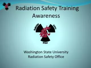 Radiation Safety Training Awareness Washington State University Radiation Safety Office