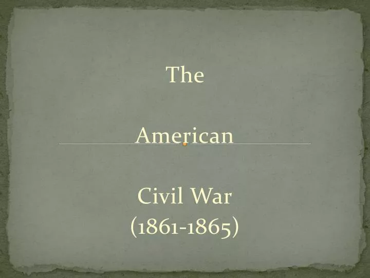 the american civil war 1861 1865