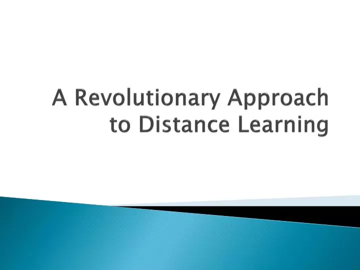 a revolutionary approach to distance learning