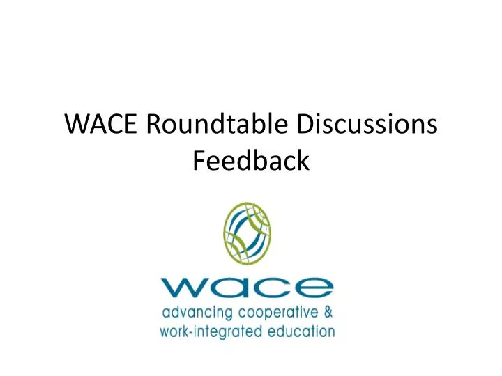 wace roundtable discussions feedback