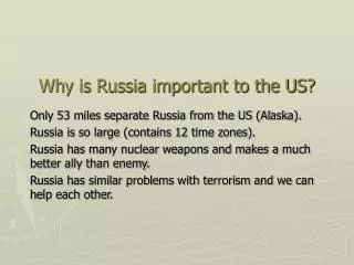 Why is Russia important to the US?