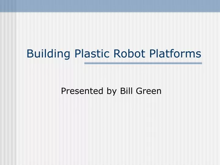building plastic robot platforms