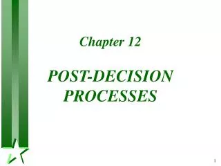 Chapter 12 POST-DECISION PROCESSES
