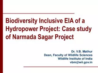 Biodiversity Inclusive EIA of a Hydropower Project: Case study of Narmada Sagar Project