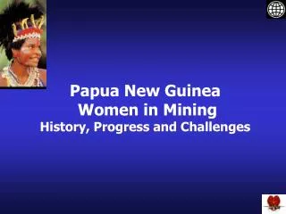 Papua New Guinea Women in Mining History, Progress and Challenges