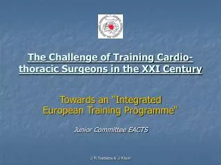 The Challenge of Training Cardio-thoracic Surgeons in the XXI Century