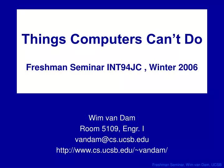 things computers can t do freshman seminar int94jc winter 2006