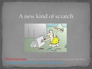 A new kind of scratch