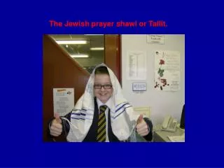 The Jewish prayer shawl or Tallit.