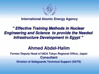 Ahmed Abdel-Halim Former Deputy Head of IAEA Tokyo Regional Office, Japan Consultant
