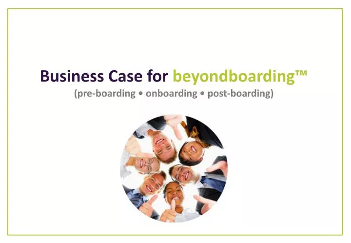 business case for beyondboarding pre boarding onboarding post boarding