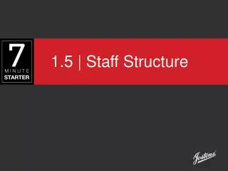 1.5 | Staff Structure