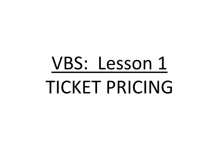 vbs lesson 1 ticket pricing
