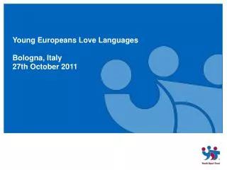 Young Europeans Love Languages Bologna, Italy 27th October 2011