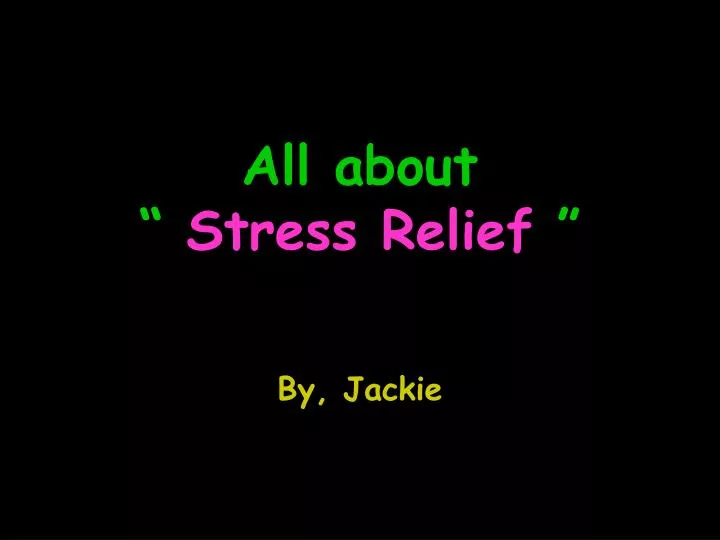 all about stress relief