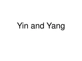 Yin and Yang