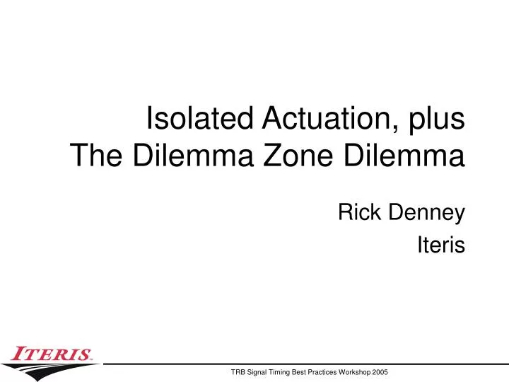 isolated actuation plus the dilemma zone dilemma