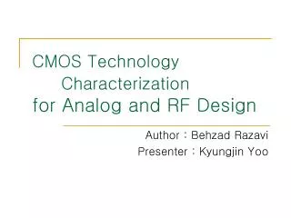 CMOS Technology 	Characterization for Analog and RF Design