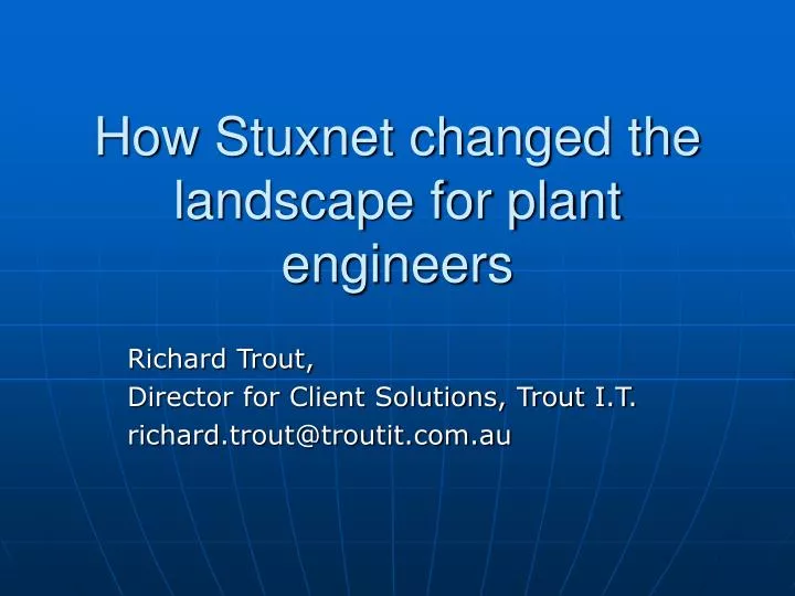 how stuxnet changed the landscape for plant engineers