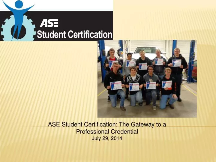 ase student certification the gateway to a professional credential july 29 2014