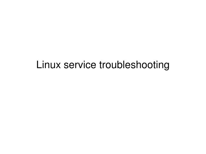 linux service troubleshooting