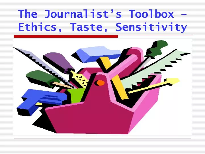the journalist s toolbox ethics taste sensitivity