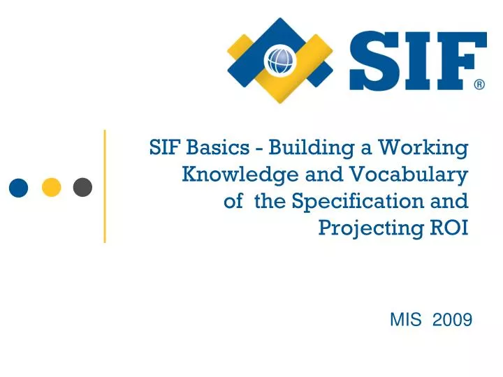 sif basics building a working knowledge and vocabulary of the specification and projecting roi