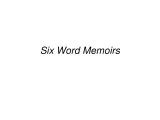 six word memoirs