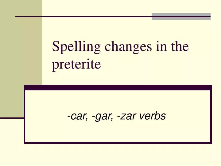 spelling changes in the preterite