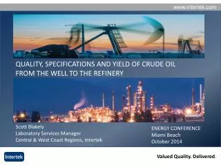 QUALITY, SPECIFICATIONS AND YIELD OF CRUDE OIL FROM THE WELL TO THE REFINERY