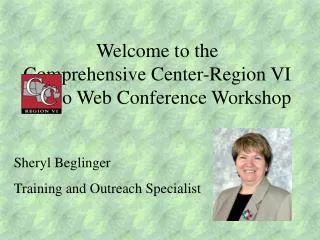 Welcome to the Comprehensive Center-Region VI Audio Web Conference Workshop