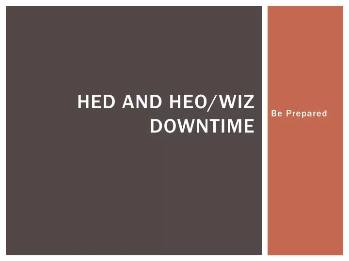 hed and heo wiz downtime