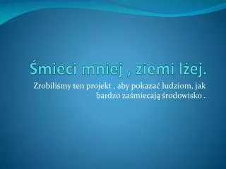 mieci mniej ziemi l ej