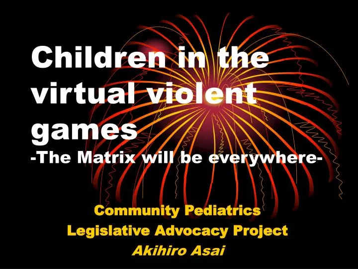 children in the virtual violent games the matrix will be everywhere
