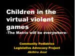 Children in the virtual violent games -The Matrix will be everywhere-
