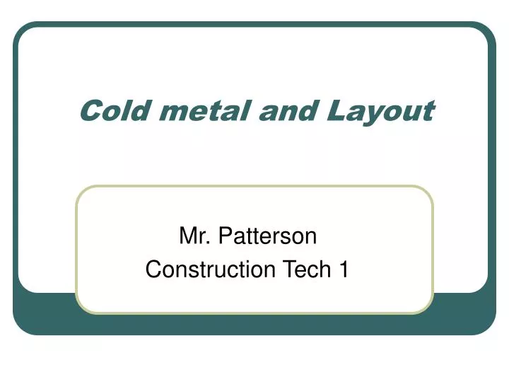 cold metal and layout