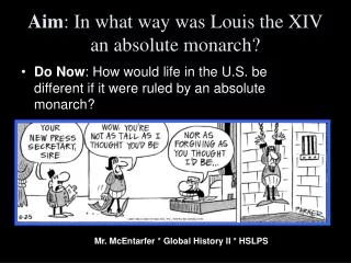 Aim : In what way was Louis the XIV an absolute monarch?