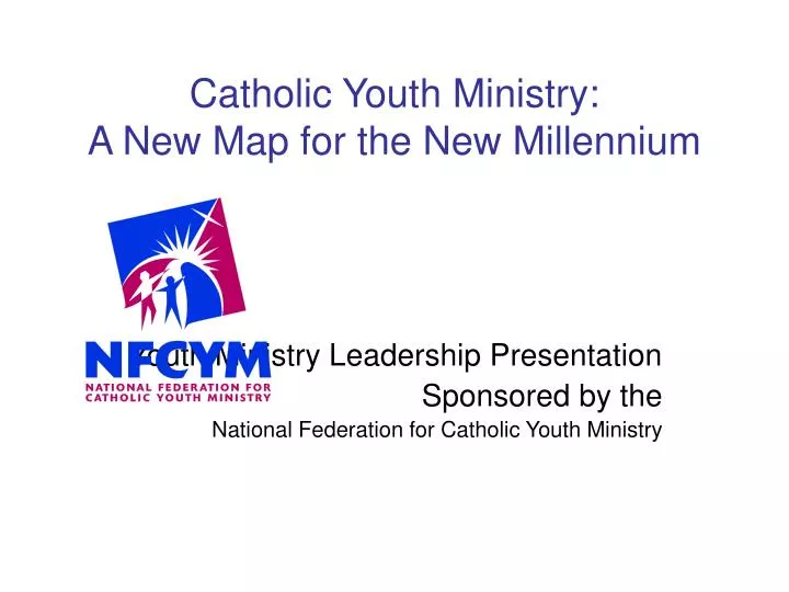 catholic youth ministry a new map for the new millennium