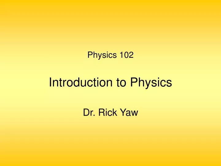 physics 102 introduction to physics