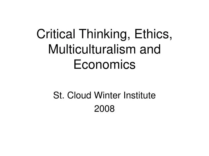 critical thinking ethics multiculturalism and economics