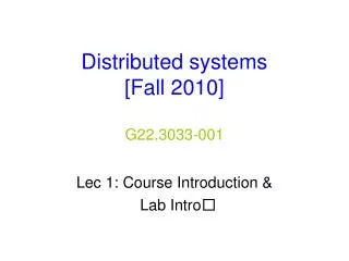 Distributed systems [Fall 2010] G22.3033-001