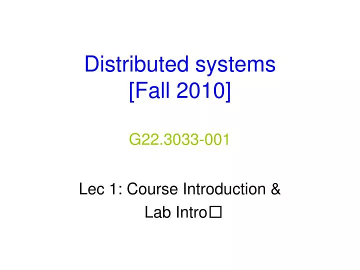 distributed systems fall 2010 g22 3033 001