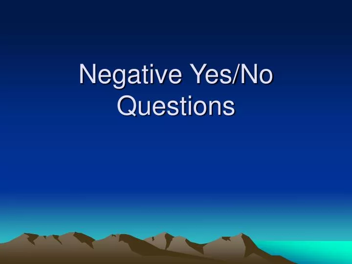 negative yes no questions