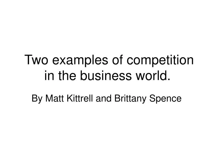 two examples of competition in the business world
